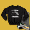 Fun Taco Tuesday It's Tuesday Somewhere Sweatshirt