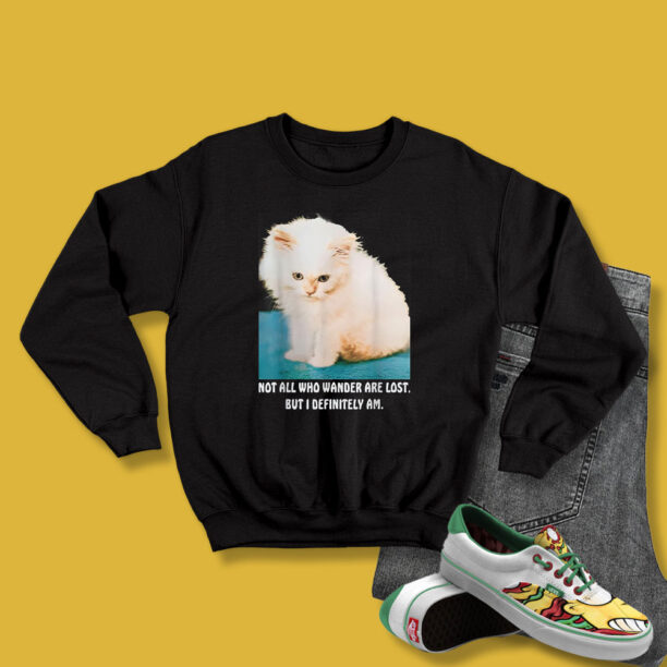 Funny Cat Not All Who Wander Are Lost Sweatshirt