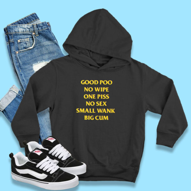 Good Poo No Wipe One Piss No Sex Small Wnak Funny Hoodie