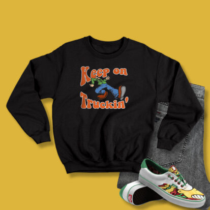 Keep On Truckin Sweatshirt