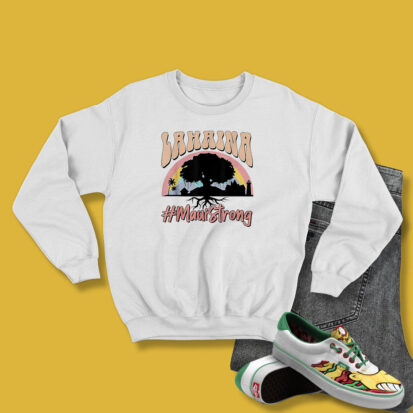 Maui Lahaina Hawaii Strong Sweatshirt