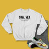 Oral Sex A Great Last Minute Gift Sweatshirt