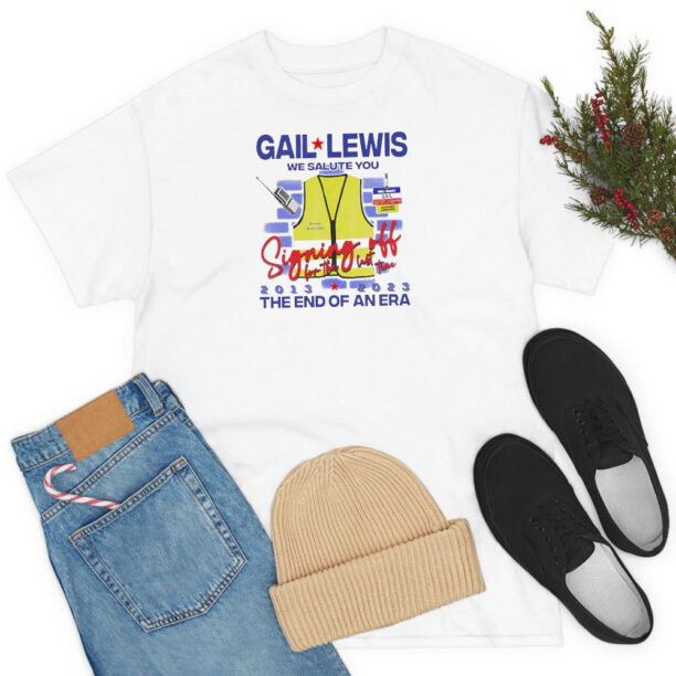 Gail Lewis We Salute You The End Of An Era T Shirt