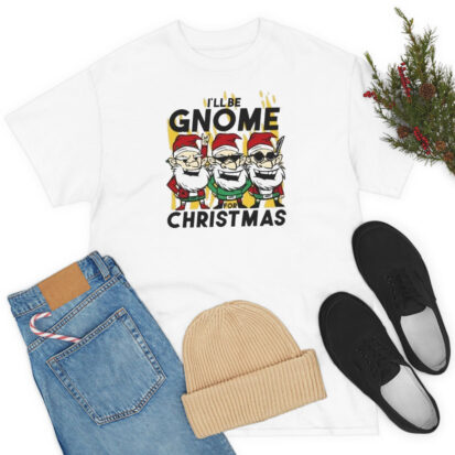 Happy Merry Christmas I’ll Be Gnome For Christmas T Shirt