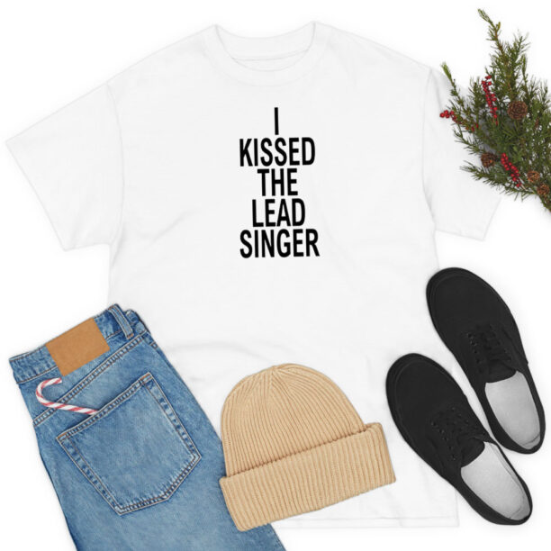 I Kissed The Lead Singer T Shirt