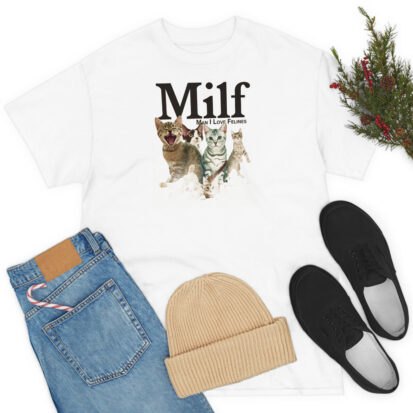 MILF Man I love Felines Funny T Shirt