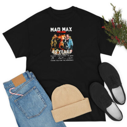 Mad Max Furiosa 45 Years 1979 2024 Thank You For The Memories T Shirt