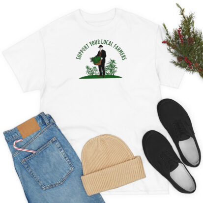 Support Your Local Farmers Weed Cannabis Funny T Shirt