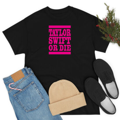 Taylor Swift Or Die Pink T Shirt