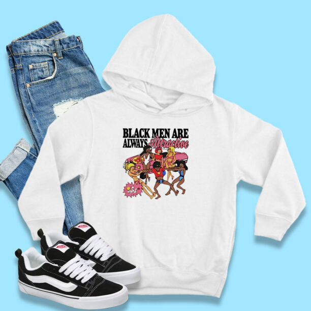 Funny Black Men Are Always Attractive Hoodie