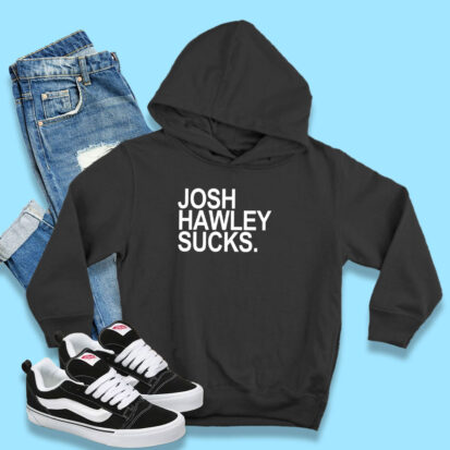 Josh Hawley Sucks Hoodie