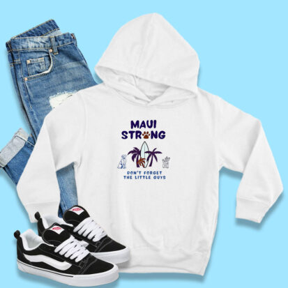 Maui Strong Dont Forget The Little Guys Cat And Dog Hoodie