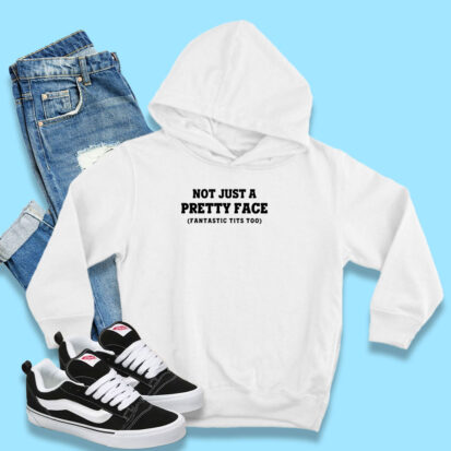 Not Just A Pretty Face Fantastic Tits Too Hoodie