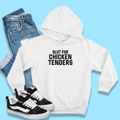 Slut For Chicken Tenders Hoodie