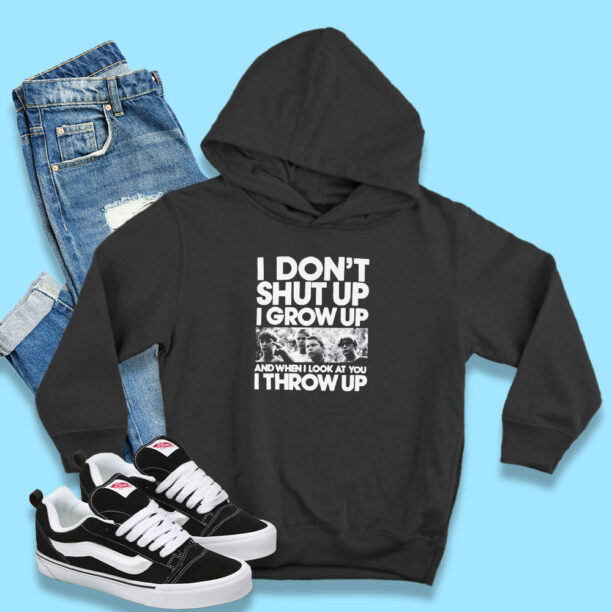 Stand By Me I Don't Shut Up I Grow Up Hoodie