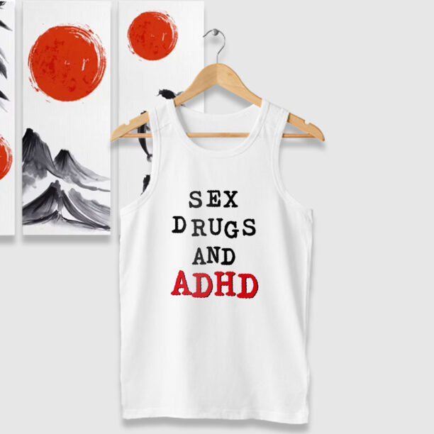 Sex Drugs And ADHD Tank Tops