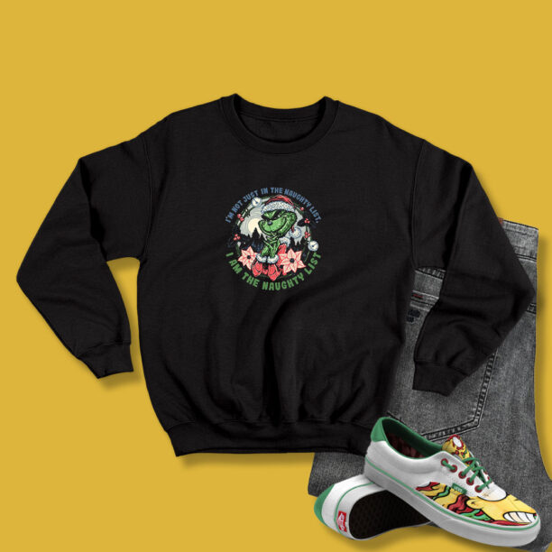 I Am the Naughty List Grinch Sweatshirt