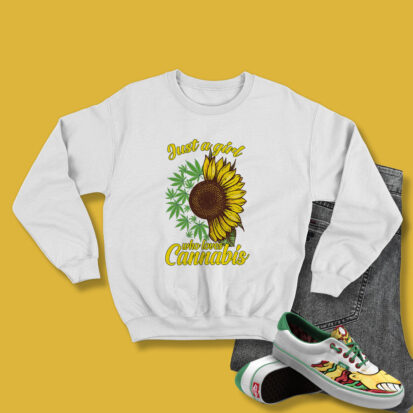 Just A Girlho Loves Cannabis And Sunflower Sweatshirt