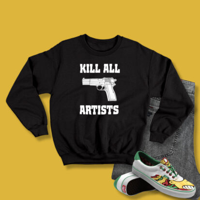 Kill All Artists Sweatshirt