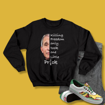 Killing Freedom Only Took One Little Prick Sweatshirt