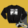 Lady Gaga Bradley Cooper Shallow Sweatshirt