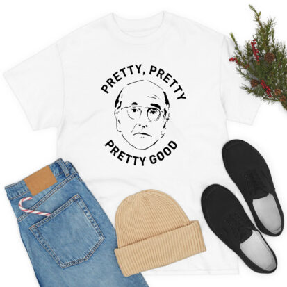 Larry David Pretty Good Quote T Shirt