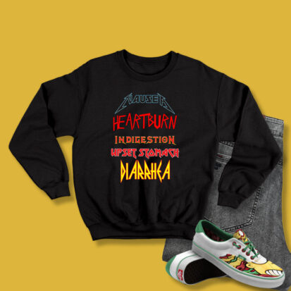 Metallica Nausea Heartburn Indigestion Sweatshirt