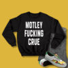 Motley Fucking Crue Sweatshirt