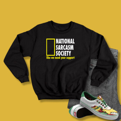 National Sarcasm Society Sweatshirt