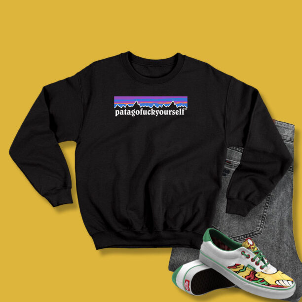 Patagofuckyourself Parody Sweatshirt