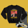 Paul Anka Never Underestimate On Sweatshirt