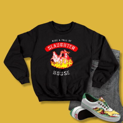 Rise And Fall Of Slaughterhouse R Sweatshirt