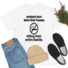 Smokers Burn Down Their Houses Killing Their Entire Families T Shirt