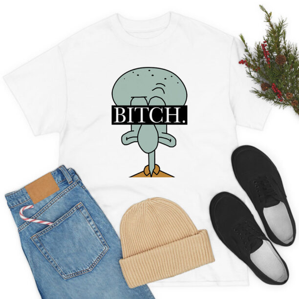 Squidward Spongebob Bitch T Shirt