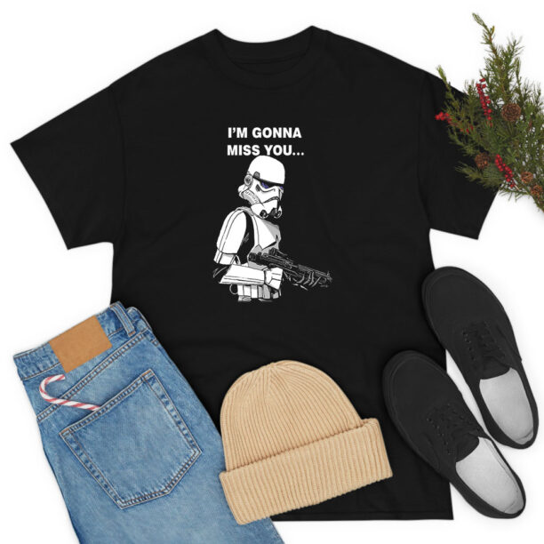 Starars Stormtrooper I’m Gonna Miss You T Shirt