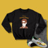 The Karate Kid Im on MinuteMaid Sweatshirt