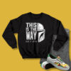 The Mandalorian This Is Theay Sweatshirt