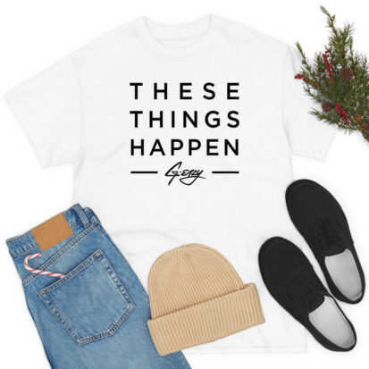 These Things Happen G T Shirt