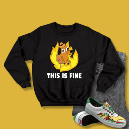 This Is Fine Dog Internet Sweatshirt