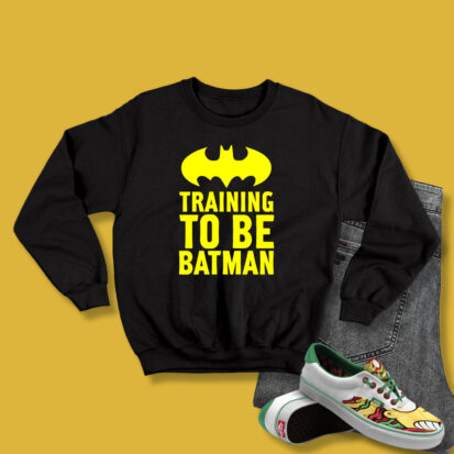 Training Batman Quote Sweatshirt