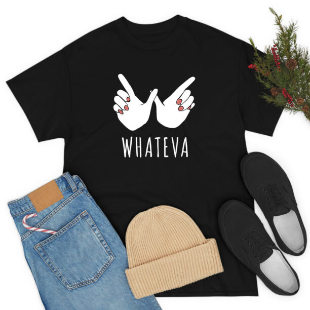 Whatevahatever T Shirt