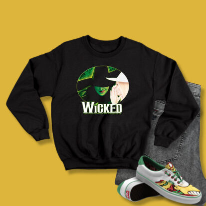 Wicked Broadway Musicals Sweatshirt