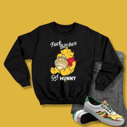 Winnie The Pooh Fuck Bitches Sweatshirt