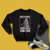 love R2D2 In Star Trek Movie Sweatshirt