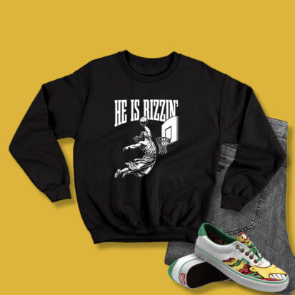 He Is Rizzin Funny Jesus Basketball Meme Sweatshirt